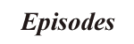 Episodes
